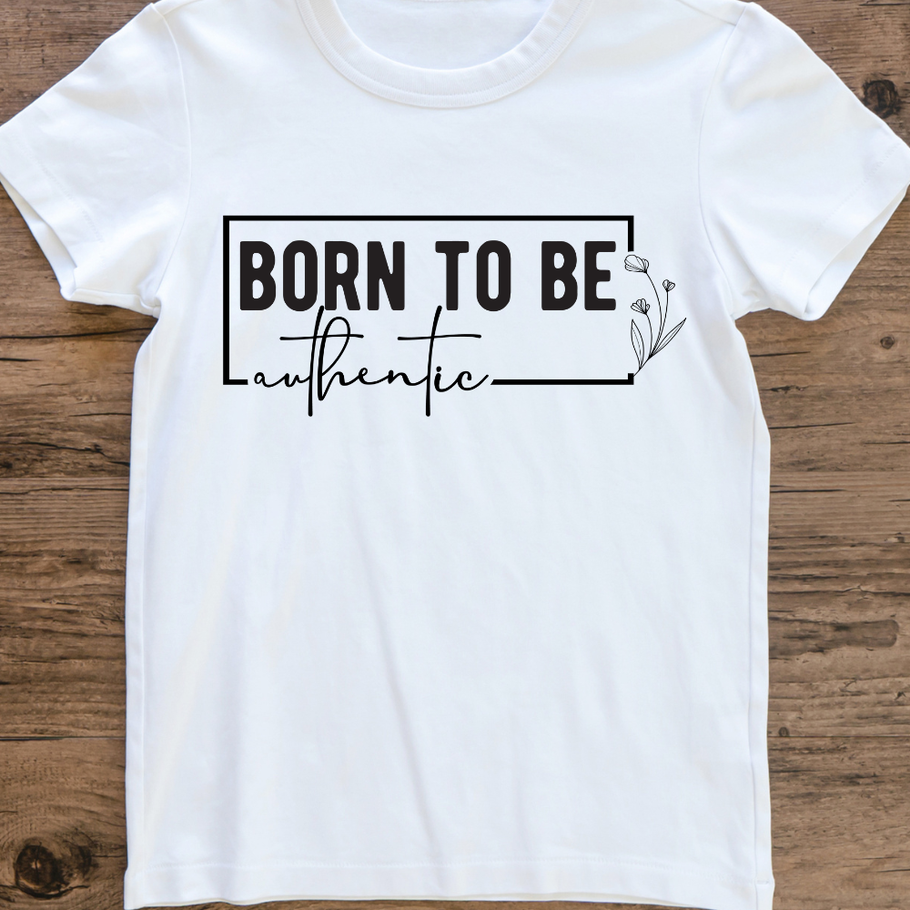 Born to be authentic